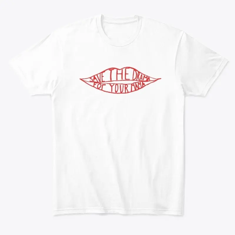 Save the Drama For Your Mama T-shirts