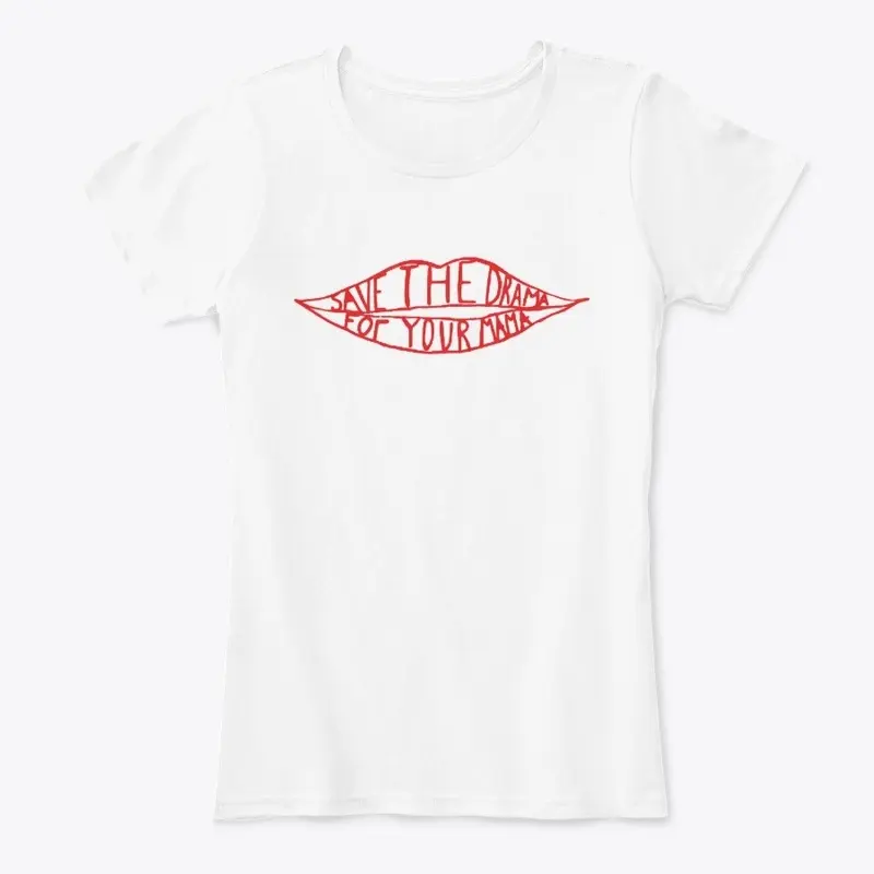 Save the Drama For Your Mama T-shirts