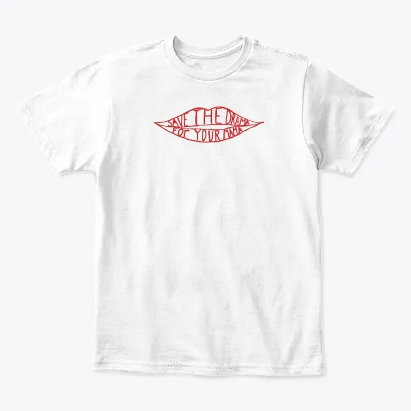 Save the Drama For Your Mama T-shirts