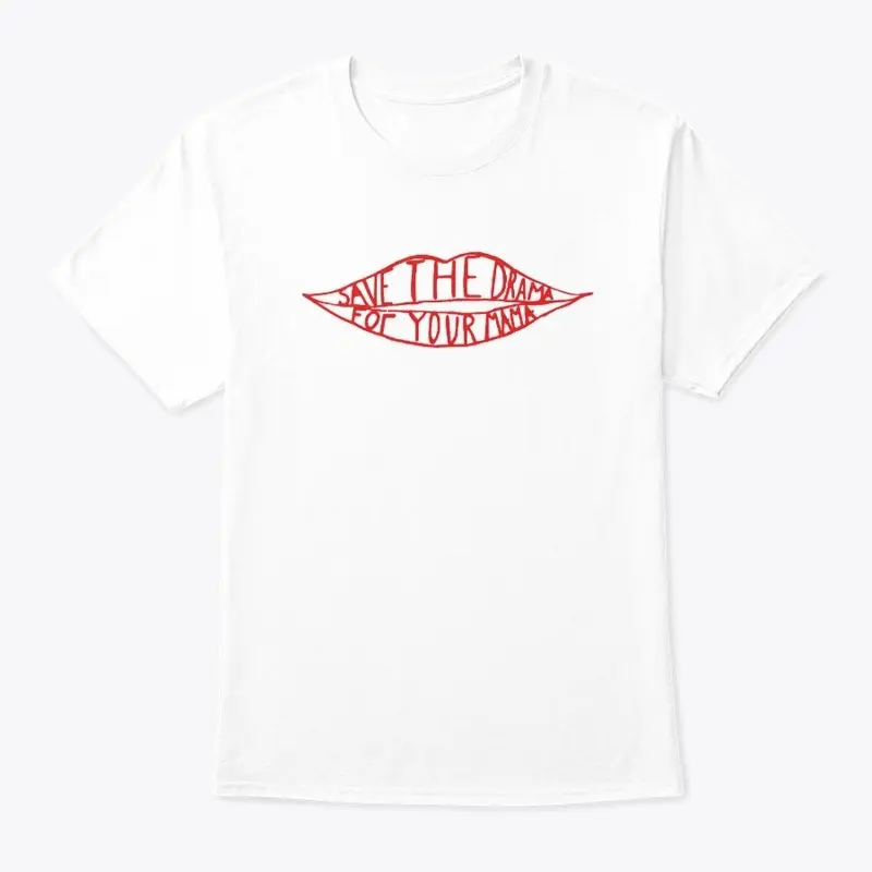 Save the Drama For Your Mama T-shirts