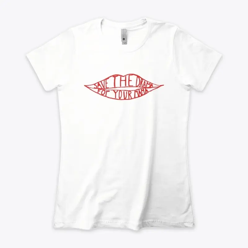 Save the Drama For Your Mama T-shirts