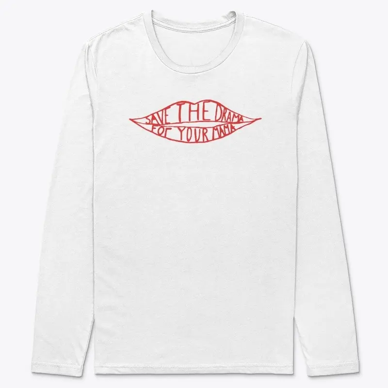 Save the Drama For Your Mama T-shirts